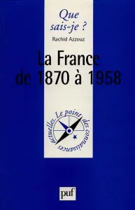 France de 1870 à 1958 (La)