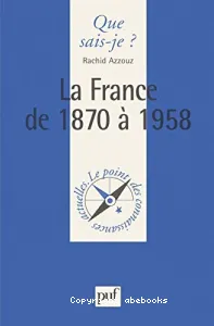 France de 1870 à 1958 (La)