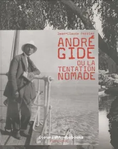 André Gide ou La tentation nomade