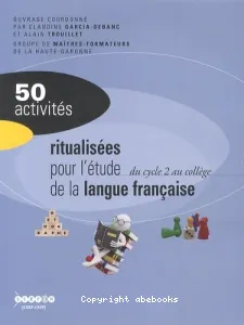 50 activités ritualisées pour l'étude de la langue française, du cycle 2 au collège