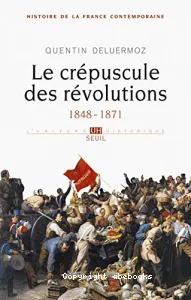 Le crépuscule des révolutions 1848-1871