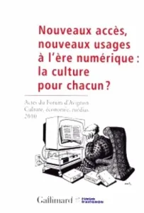 Nouveaux accès, nouveaux usages à l'ère numérique : la culture pour chacun