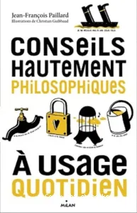 Conseils hautement philosophiques à usage quotidien