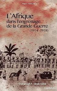 L'Afrique dans l'engrenage de la Grande guerre, 1914-1918