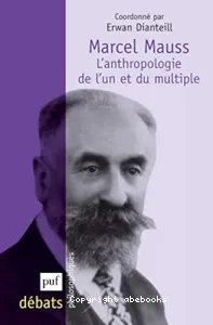 Marcel Mauss, l'anthropologie de l'un et du multiple