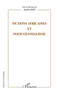 Fictions africaines et postcolonialisme