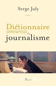 Dictionnaire amoureux du journalisme