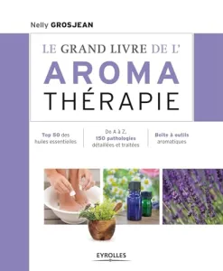 Le grand livre de l'aromathérapie