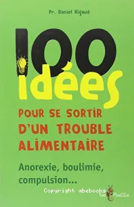 100 idées pour se sortir d'un trouble alimentaire