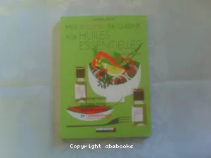 Mes recettes de cuisine aux huiles essentielles