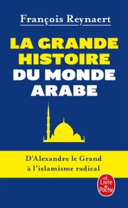 La grande histoire du monde arabe