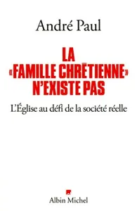 La famille chrétienne n'existe pas