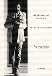 Abdelwahab Meddeb, le proche et le lointain