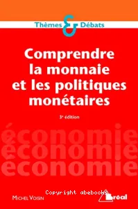 Comprendre la monnaie et les politiques monétaires