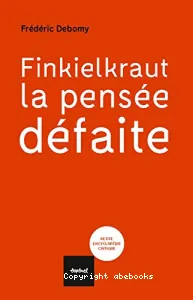 Finkielkraut, la pensée défaite