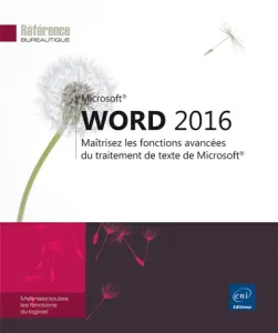 Word 2016 - Maîtrisez les fonctions avancées du traitement de texte de Microsoft