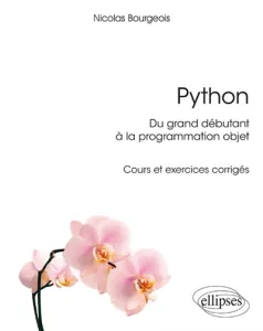Python, du grand débutant à la programmation objet : cours et exercices corrigés