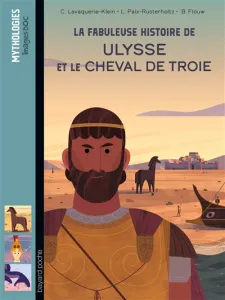 Fabuleuse histoire d'Ulysse et le cheval de Troie (La)