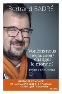 Voulons-nous (sérieusement) changer le monde ?