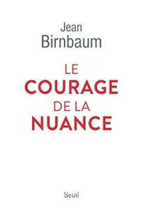 Le courage de la nuance