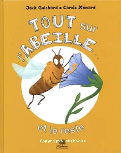 Tout sur l'abeille... et le reste