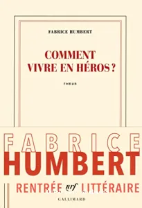 Comment vivre en héros ?