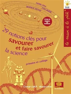 29 notions-clés pour savourer et faire savourer la science