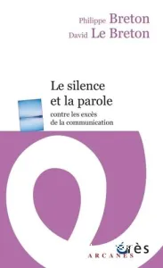 Silence et la parole contre les excès de la communication (Le)