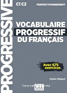 Vocabulaire progressif du français C1-C2 perfectionnement