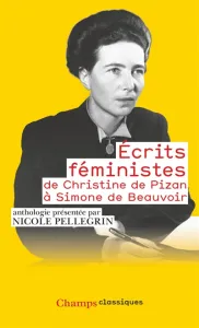 Ecrits féministes, de Christine de Pizan à Simone de Beauvoir