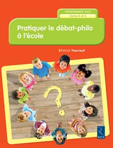 Pratiquer le débat-philo à l'école, cycles 2 et 3