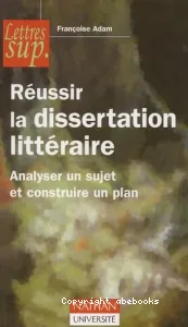 Réussir la dissertation littéraire