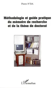 Méthodologie et guide pratique du mémoire de recherche et de la thèse de doctorat en lettres, arts, sciences humaines et sociales