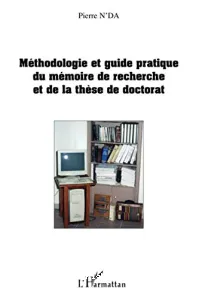 Méthodologie et guide pratique du mémoire de recherche et de la thèse de doctorat en lettres, arts, sciences humaines et sociales