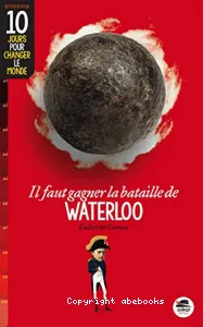 Il faut gagner la bataille de Waterloo