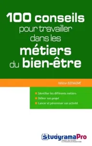 100 conseils pour travailler dans les métiers du bien-être