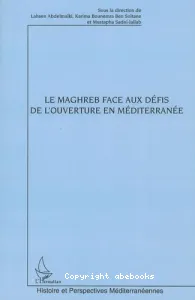 Le Maghreb face aux défis de l'ouverture en Méditerranée