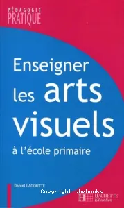 Enseigner les arts visuels