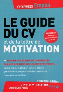 Guide du CV et de la lettre de motivation (Le)