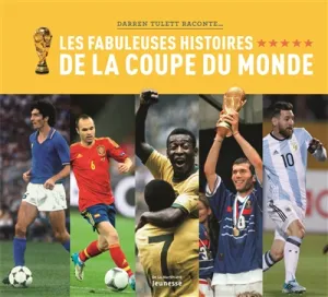 Fabuleuses histoires de la Coupe du monde (Les)