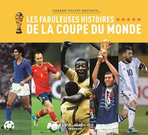 Fabuleuses histoires de la Coupe du monde (Les)