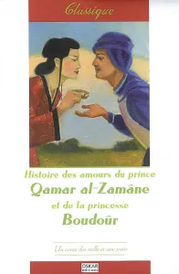 Histoire des amours du prince Qamar al-Zamâne et de la princesse Boudoûr