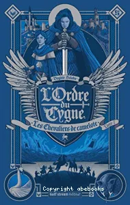 L'Ordre du cygne - tome 1 Les Chevaliers de Camelote