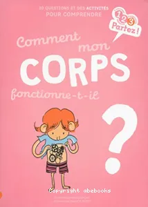 Comment mon corps fonctionne-t-il ?