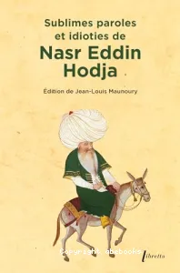 Sublimes paroles et idioties de Nasr Eddin Hodja