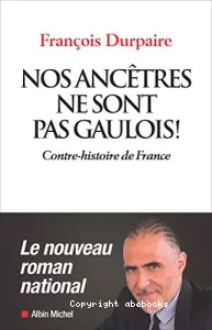 Nos ancêtres ne sont pas gaulois !