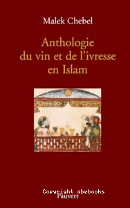 Anthologie du vin et de l'ivresse en islam