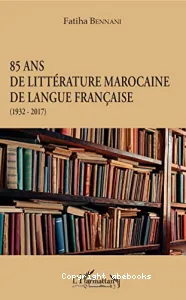 85 ans de littérature marocaine de langue française (1932-2017)