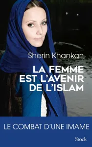 Femme est l'avenir de l'islam (La)