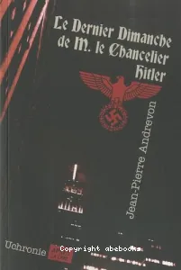 Le dernier dimanche de M. le chancelier Hitler